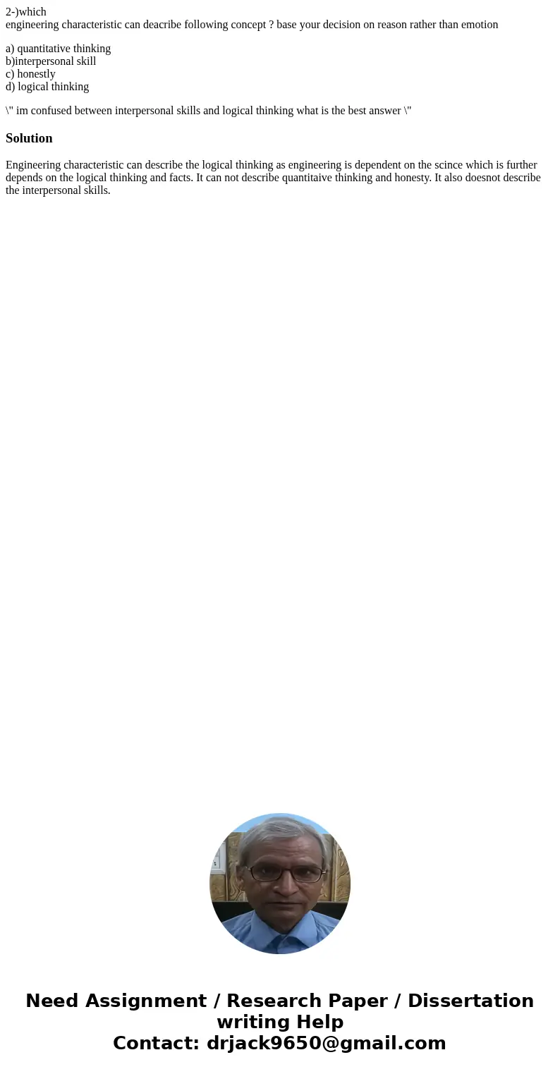 2-)which engineering characteristic can deacribe following concept ? base your decision on reason rather than emotion a) quantitative thinking b)interpersonal s 2-)which engineering characteristic can deacribe following concept ? base your decision on reason rather than emotion a) quantitative thinking b)interpersonal s