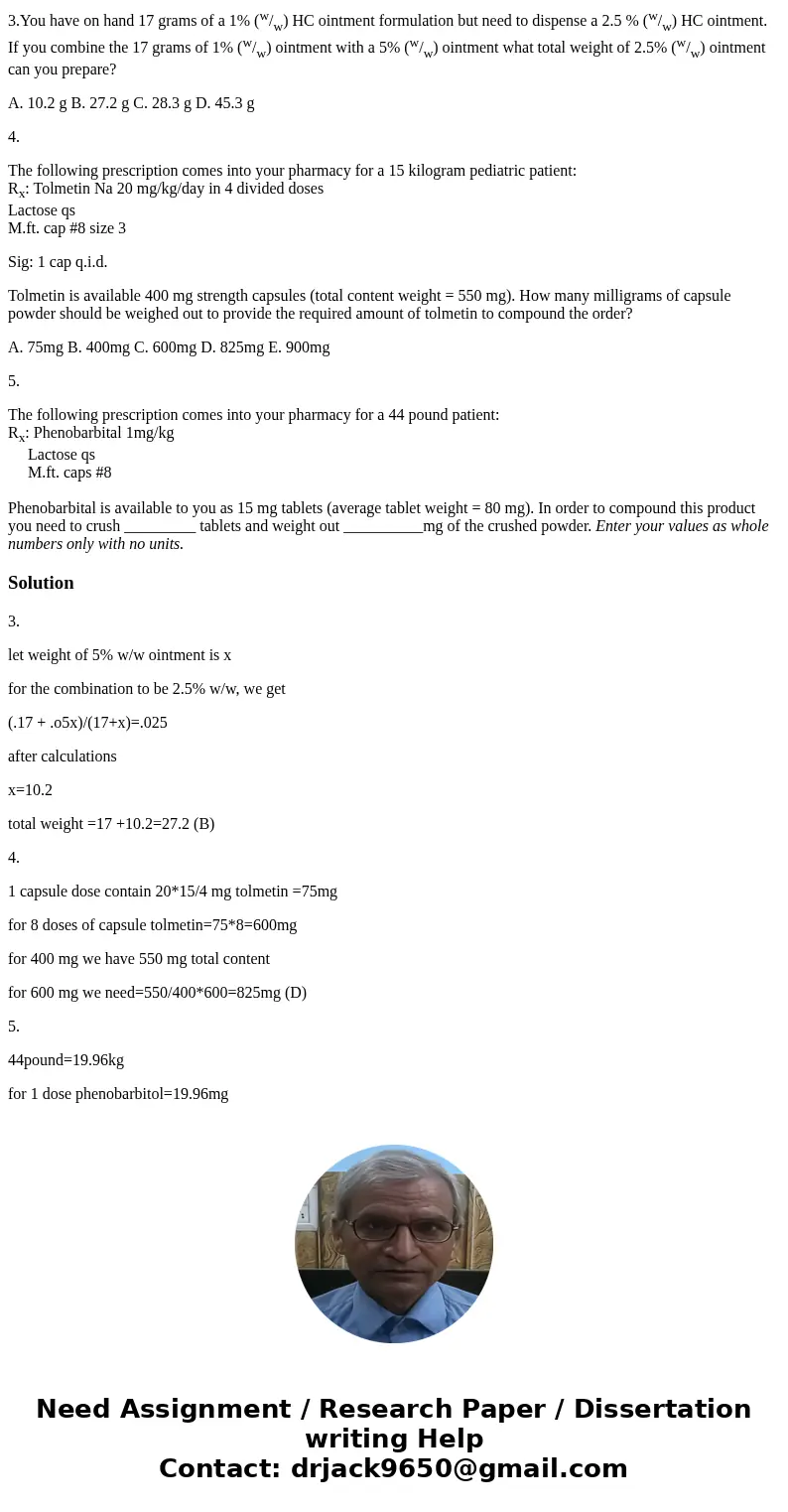 3.You have on hand 17 grams of a 1% (w/w) HC ointment formulation but need to dispense a 2.5 % (w/w) HC ointment. If you combine the 17 grams of 1% (w/w) ointme