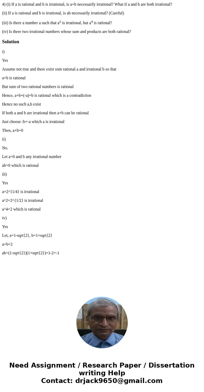 4) (i) If a is rational and b is irrational, is a+b necessarily irrational? What if a and b are both irrational? (ii) If a is rational and b is irrational, is a 4) (i) If a is rational and b is irrational, is a+b necessarily irrational? What if a and b are both irrational? (ii) If a is rational and b is irrational, is a