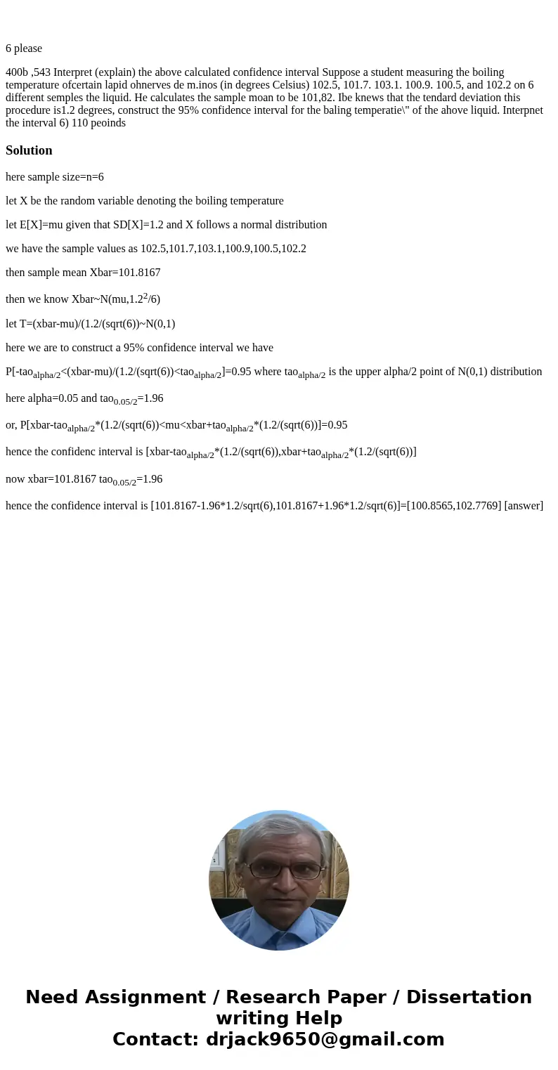  6 please 400b ,543 Interpret (explain) the above calculated confidence interval Suppose a student measuring the boiling temperature ofcertain lapid ohnerves de