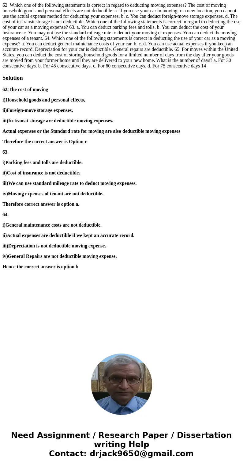  62. Which one of the following statements is correct in regard to deducting moving expenses? The cost of moving household goods and personal effects are not de