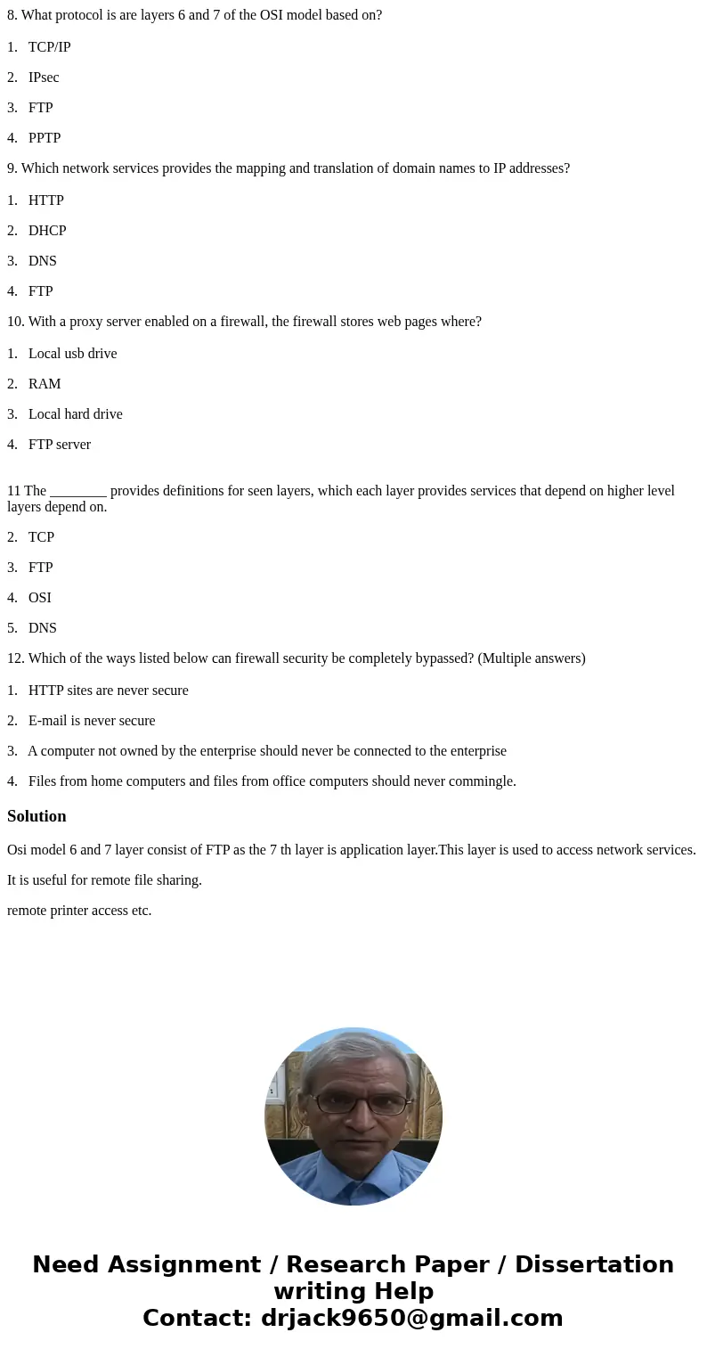 8. What protocol is are layers 6 and 7 of the OSI model based on? 1. TCP/IP 2. IPsec 3. FTP 4. PPTP 9. Which network services provides the mapping and translati