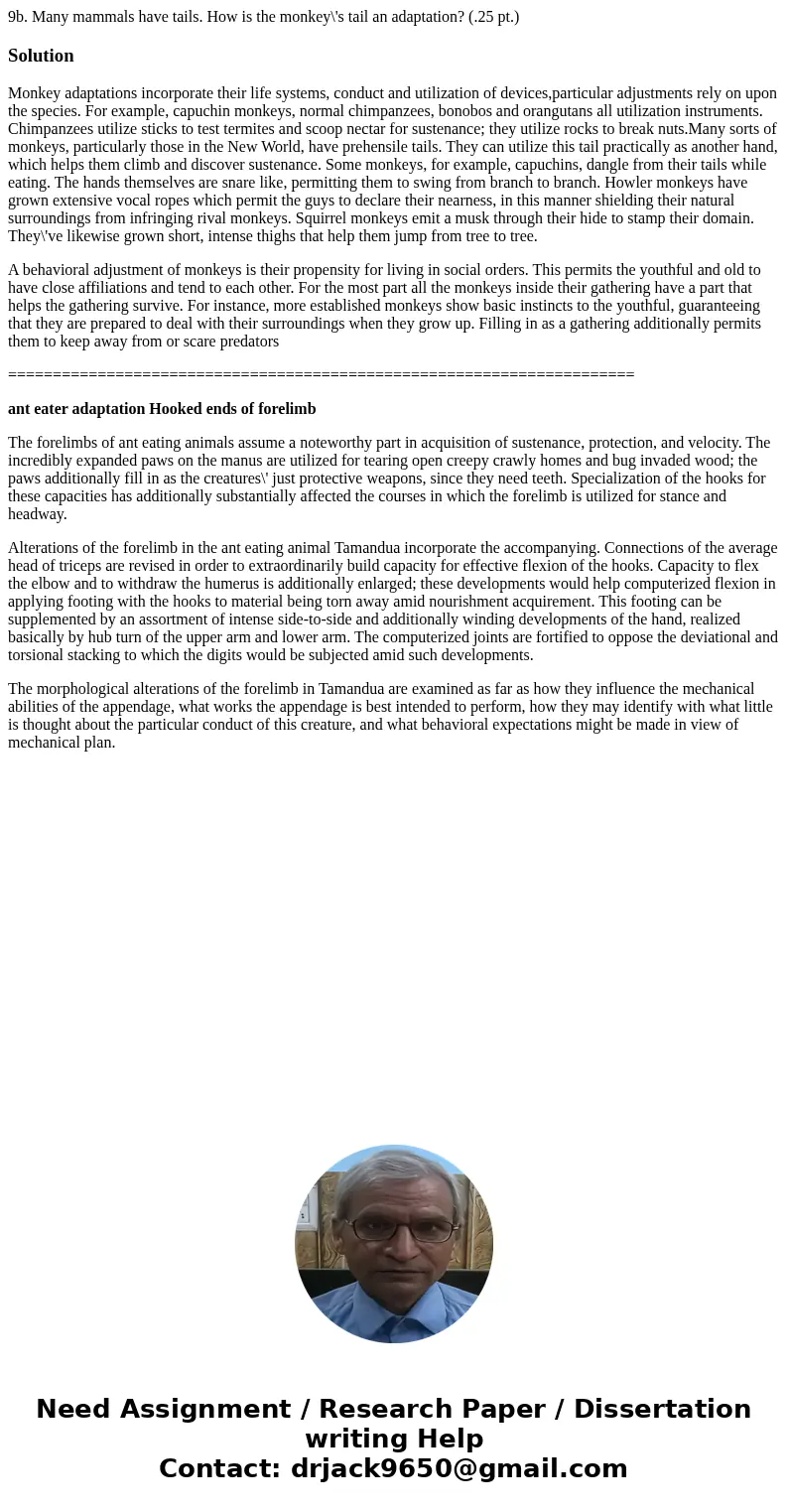 9b. Many mammals have tails. How is the monkey\'s tail an adaptation? (.25 pt.) SolutionMonkey adaptations incorporate their life systems, conduct and utilizat  9b. Many mammals have tails. How is the monkey\'s tail an adaptation? (.25 pt.) SolutionMonkey adaptations incorporate their life systems, conduct and utilizat