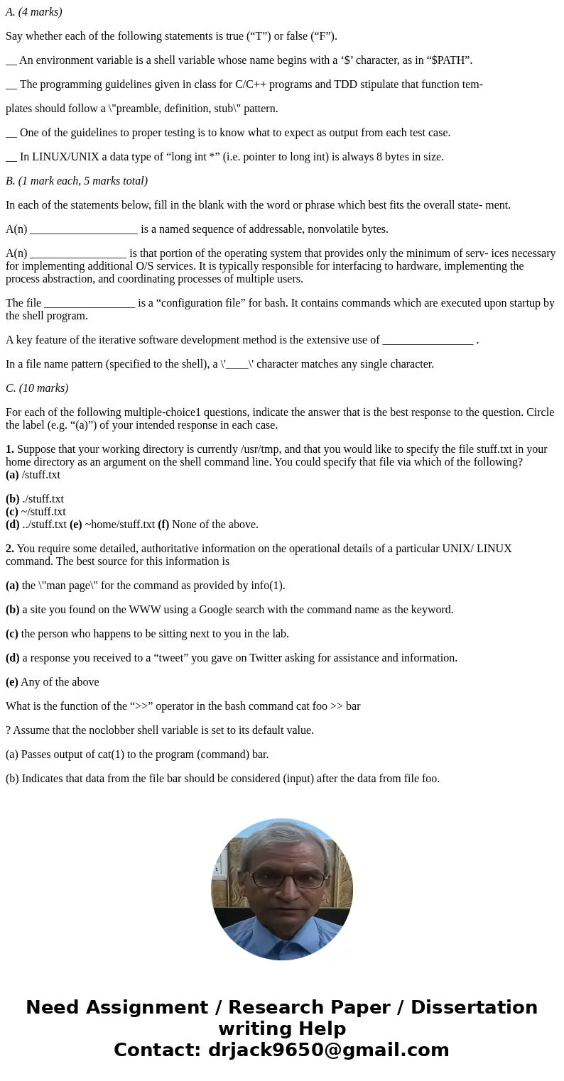 A. (4 marks) Say whether each of the following statements is true (“T”) or false (“F”). __ An environment variable is a shell variable whose name begins with a  A. (4 marks) Say whether each of the following statements is true (“T”) or false (“F”). __ An environment variable is a shell variable whose name begins with a