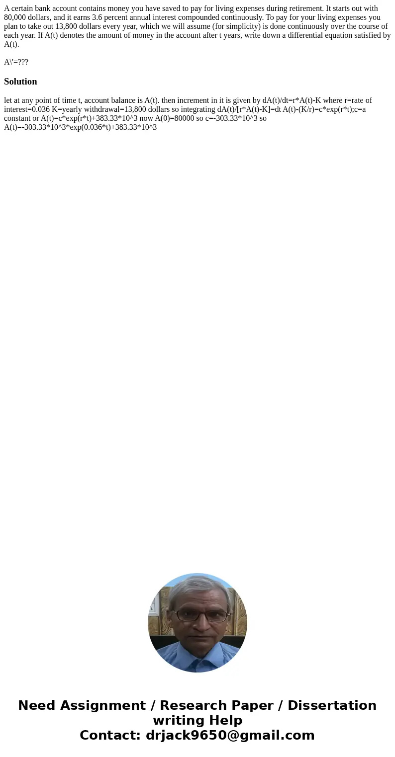 A certain bank account contains money you have saved to pay for living expenses during retirement. It starts out with 80,000 dollars, and it earns 3.6 percent a A certain bank account contains money you have saved to pay for living expenses during retirement. It starts out with 80,000 dollars, and it earns 3.6 percent a