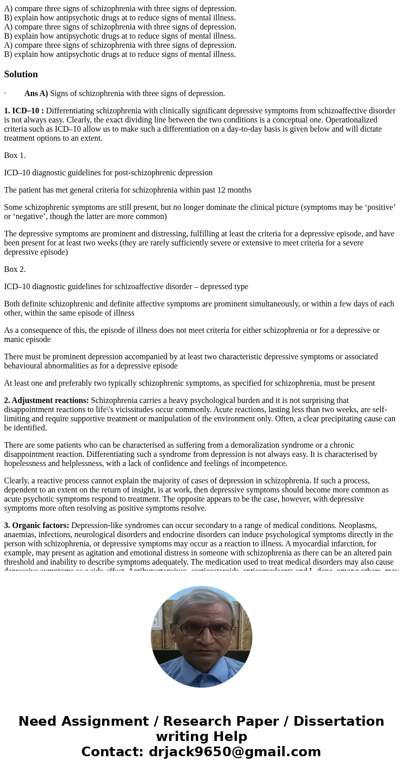 A) compare three signs of schizophrenia with three signs of depression. B) explain how antipsychotic drugs at to reduce signs of mental illness. A) compare thr  A) compare three signs of schizophrenia with three signs of depression. B) explain how antipsychotic drugs at to reduce signs of mental illness. A) compare thr