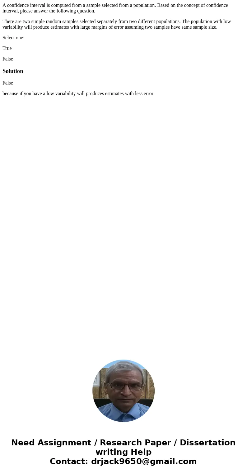 A confidence interval is computed from a sample selected from a population. Based on the concept of confidence interval, please answer the following question. T