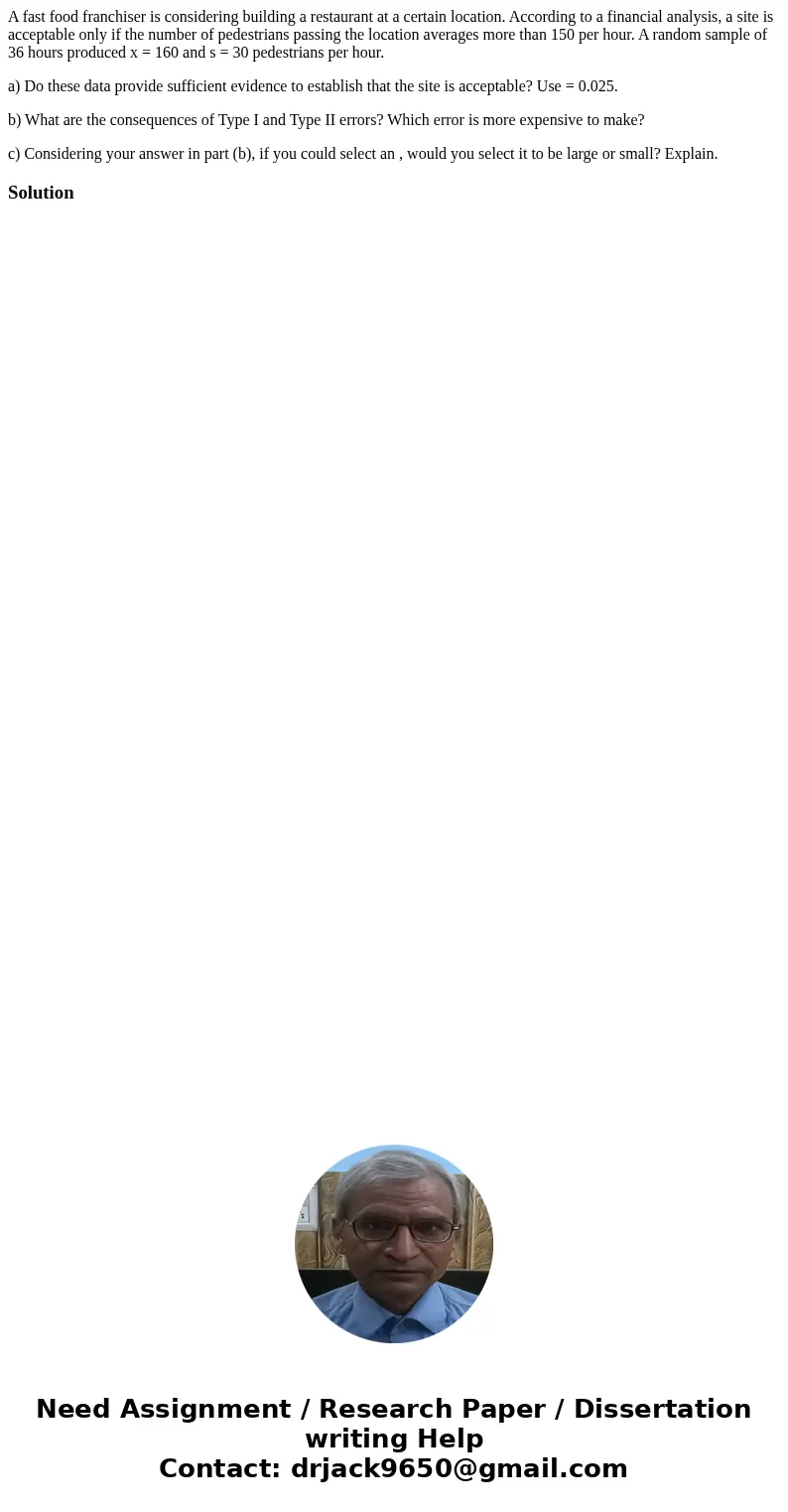 A fast food franchiser is considering building a restaurant at a certain location. According to a financial analysis, a site is acceptable only if the number of