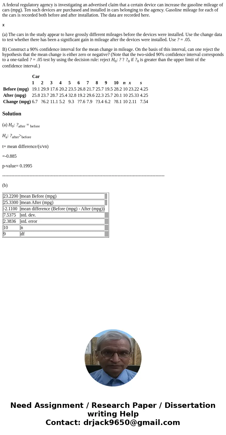 A federal regulatory agency is investigating an advertised claim that a certain device can increase the gasoline mileage of cars (mpg). Ten such devices are pur