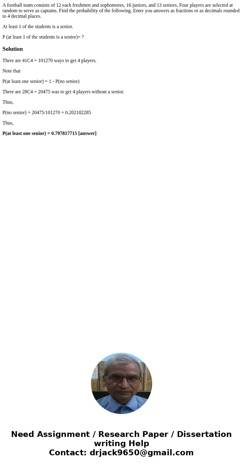 A football team consists of 12 each freshmen and sophomores, 16 juniors, and 13 seniors. Four players are selected at random to serve as captains. Find the prob A football team consists of 12 each freshmen and sophomores, 16 juniors, and 13 seniors. Four players are selected at random to serve as captains. Find the prob