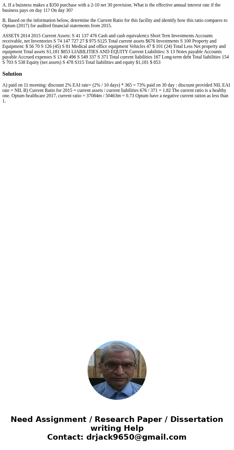 A. If a buisness makes a $350 purchase with a 2-10 net 30 provision. What is the effective annual interest rate if the business pays on day 11? On day 30? B. Ba A. If a buisness makes a $350 purchase with a 2-10 net 30 provision. What is the effective annual interest rate if the business pays on day 11? On day 30? B. Ba