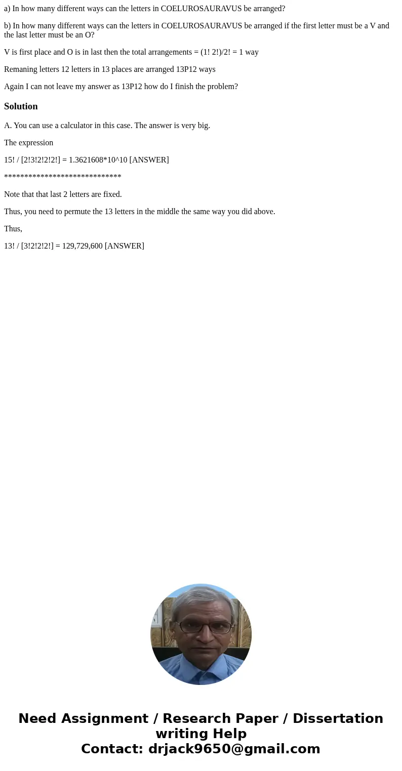 a) In how many different ways can the letters in COELUROSAURAVUS be arranged? b) In how many different ways can the letters in COELUROSAURAVUS be arranged if th a) In how many different ways can the letters in COELUROSAURAVUS be arranged? b) In how many different ways can the letters in COELUROSAURAVUS be arranged if th