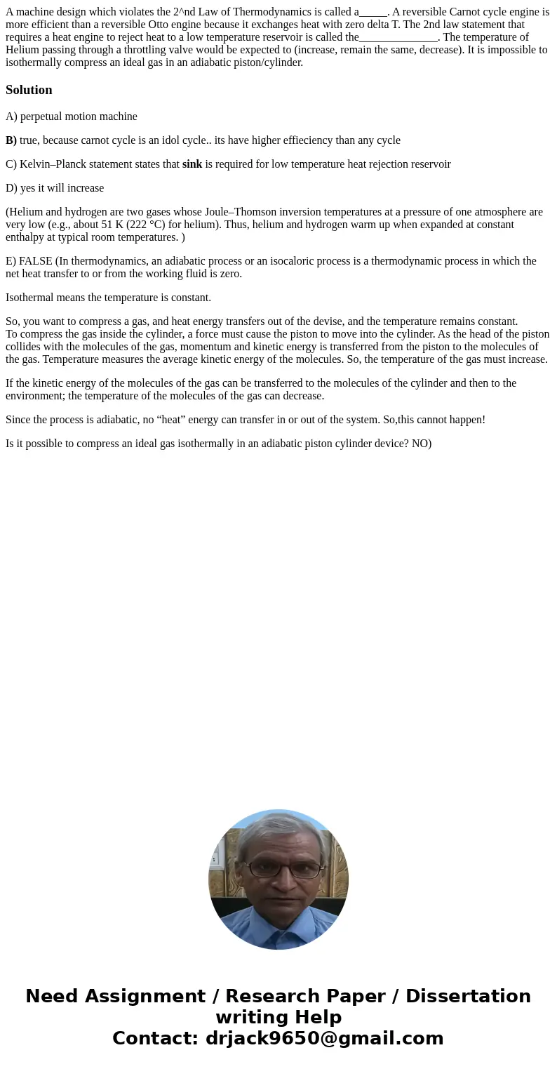 A machine design which violates the 2^nd Law of Thermodynamics is called a_____. A reversible Carnot cycle engine is more efficient than a reversible Otto engi  A machine design which violates the 2^nd Law of Thermodynamics is called a_____. A reversible Carnot cycle engine is more efficient than a reversible Otto engi