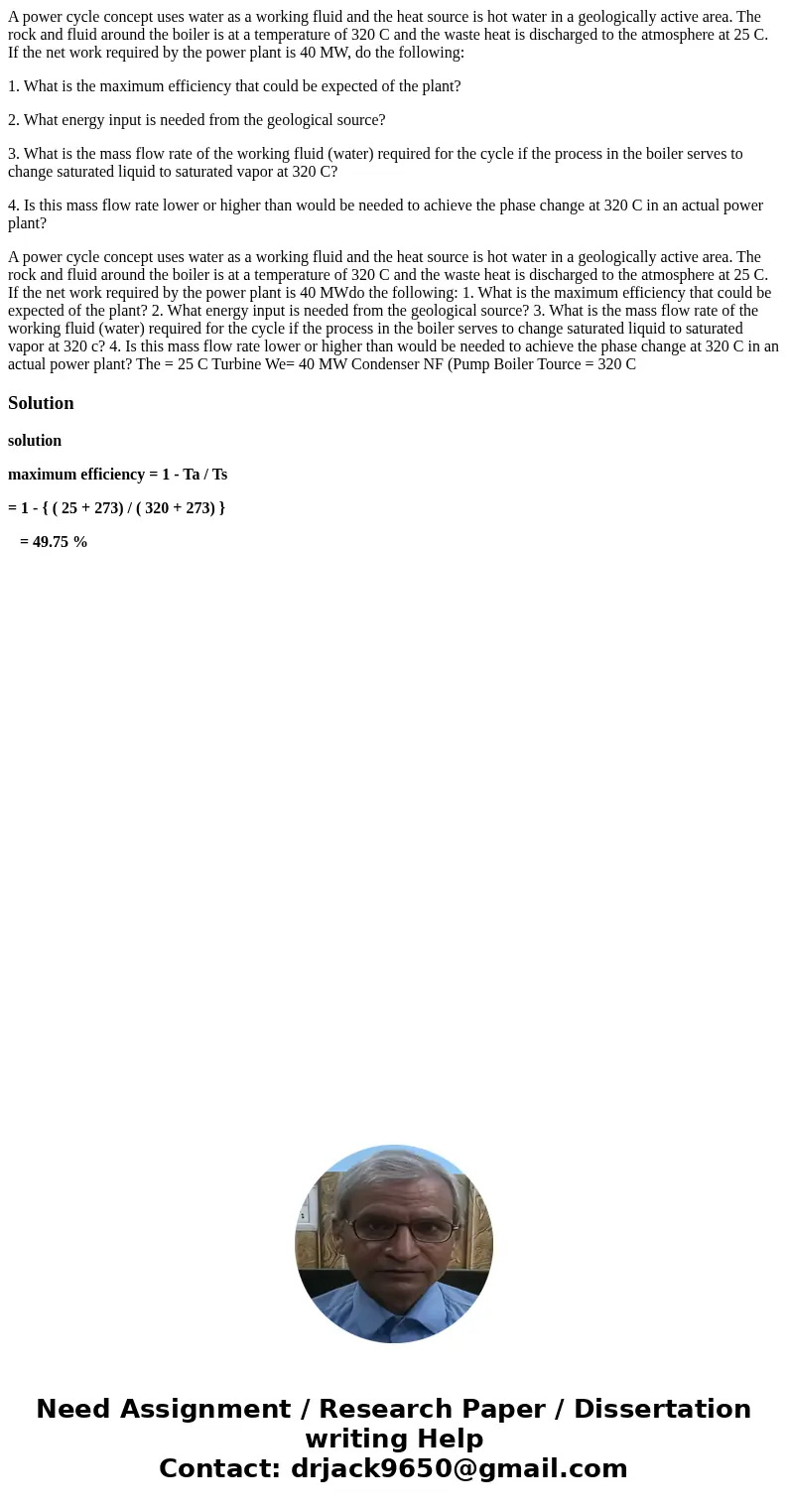 A power cycle concept uses water as a working fluid and the heat source is hot water in a geologically active area. The rock and fluid around the boiler is at a