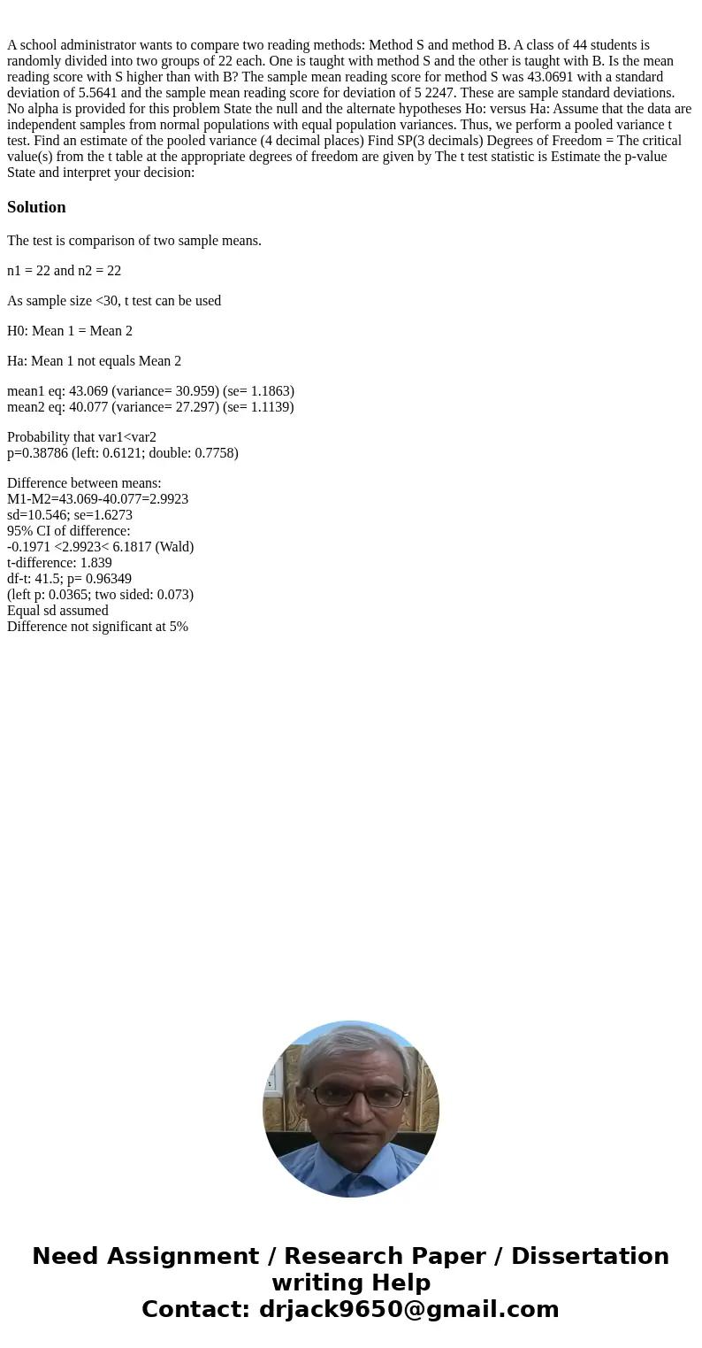  A school administrator wants to compare two reading methods: Method S and method B. A class of 44 students is randomly divided into two groups of 22 each. One 