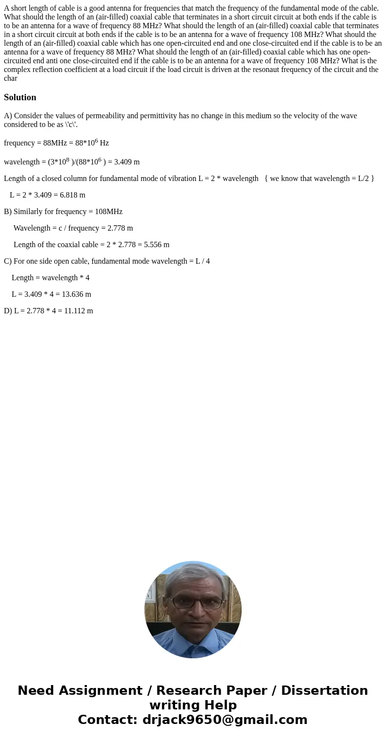 A short length of cable is a good antenna for frequencies that match the frequency of the fundamental mode of the cable. What should the length of an (air-fill  A short length of cable is a good antenna for frequencies that match the frequency of the fundamental mode of the cable. What should the length of an (air-fill