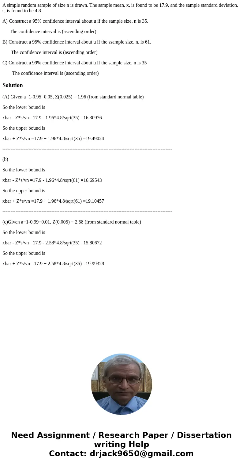A simple random sample of size n is drawn. The sample mean, x, is found to be 17.9, and the sample standard deviation, s, is found to be 4.8. A) Construct a 95%