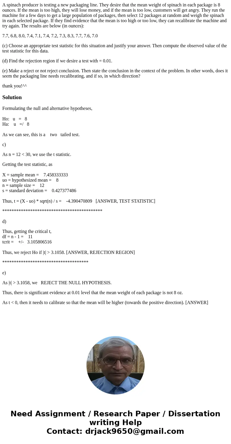 A spinach producer is testing a new packaging line. They desire that the mean weight of spinach in each package is 8 ounces. If the mean is too high, they will  A spinach producer is testing a new packaging line. They desire that the mean weight of spinach in each package is 8 ounces. If the mean is too high, they will