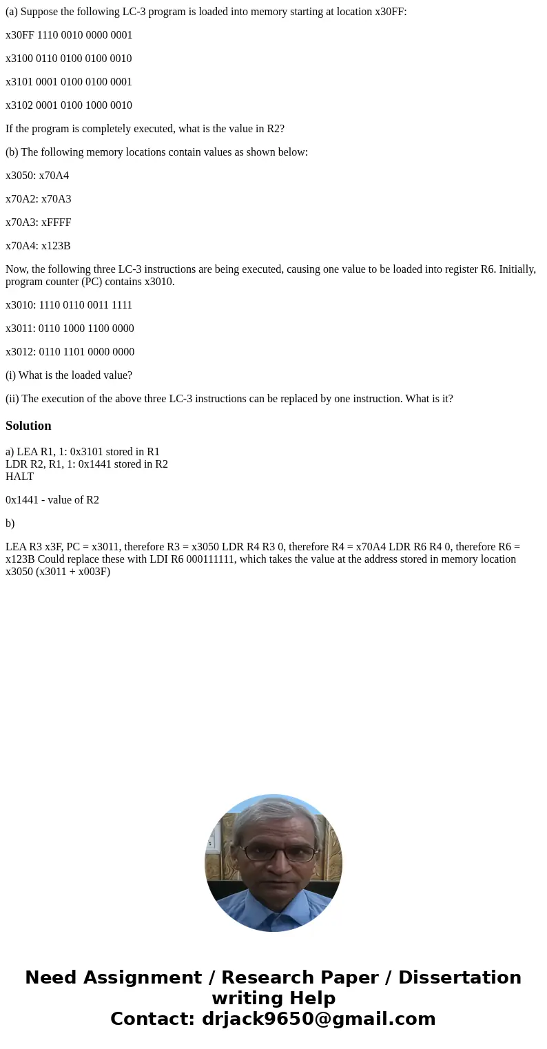 (a) Suppose the following LC-3 program is loaded into memory starting at location x30FF: x30FF 1110 0010 0000 0001 x3100 0110 0100 0100 0010 x3101 0001 0100 010 (a) Suppose the following LC-3 program is loaded into memory starting at location x30FF: x30FF 1110 0010 0000 0001 x3100 0110 0100 0100 0010 x3101 0001 0100 010