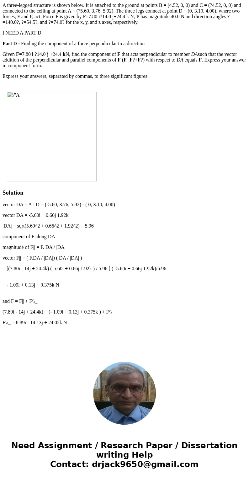 A three-legged structure is shown below. It is attached to the ground at points B = (4.52, 0, 0) and C = (?4.52, 0, 0) and connected to the ceiling at point A =