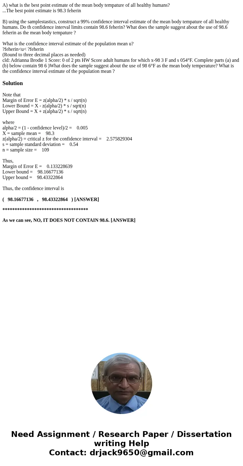 A) what is the best point estimate of the mean body tempature of all healthy humans? ...The best point estimate is 98.3 feherin B) using the samplestastics, con A) what is the best point estimate of the mean body tempature of all healthy humans? ...The best point estimate is 98.3 feherin B) using the samplestastics, con