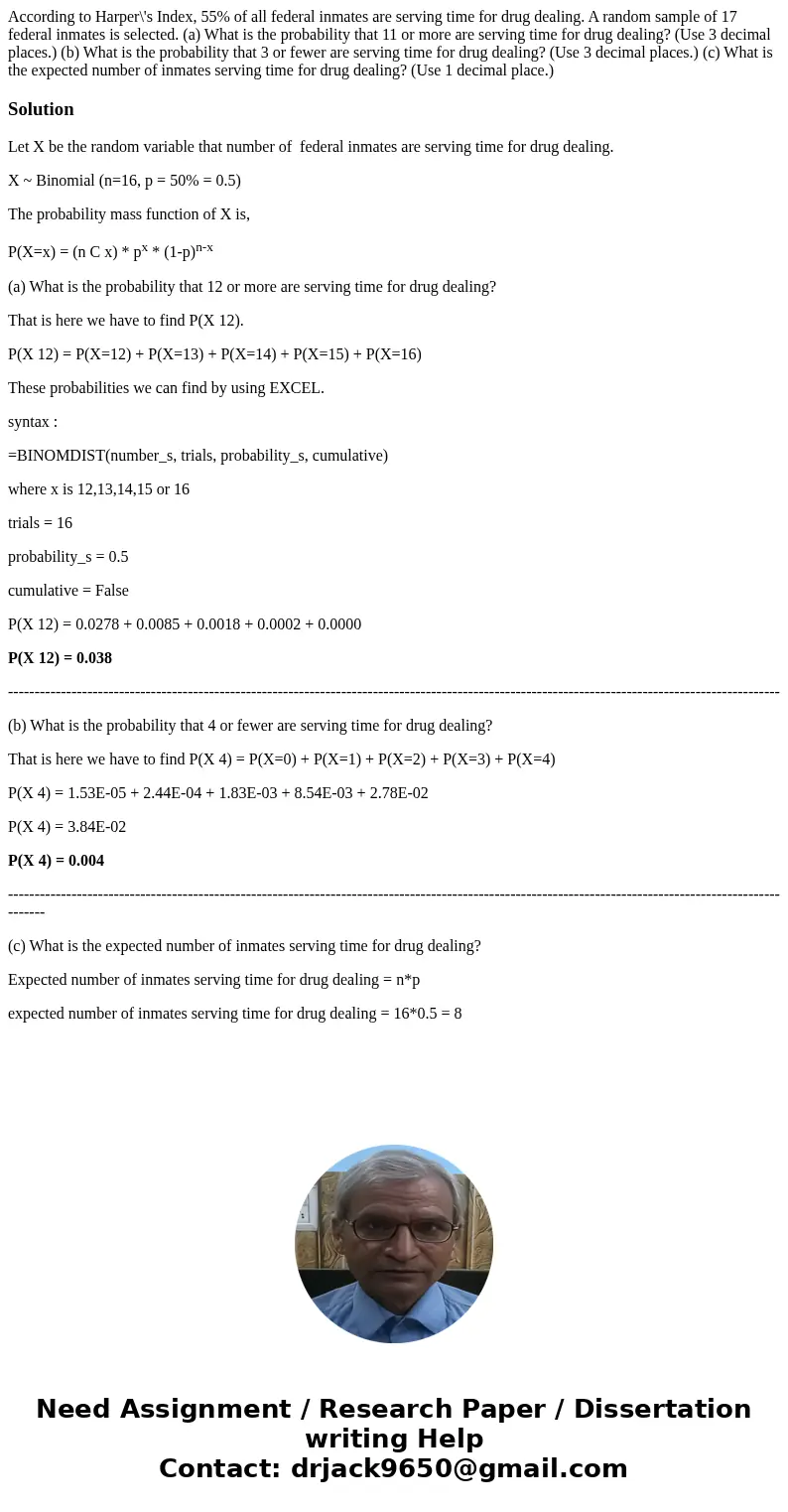 According to Harper\'s Index, 55% of all federal inmates are serving time for drug dealing. A random sample of 17 federal inmates is selected. (a) What is the p