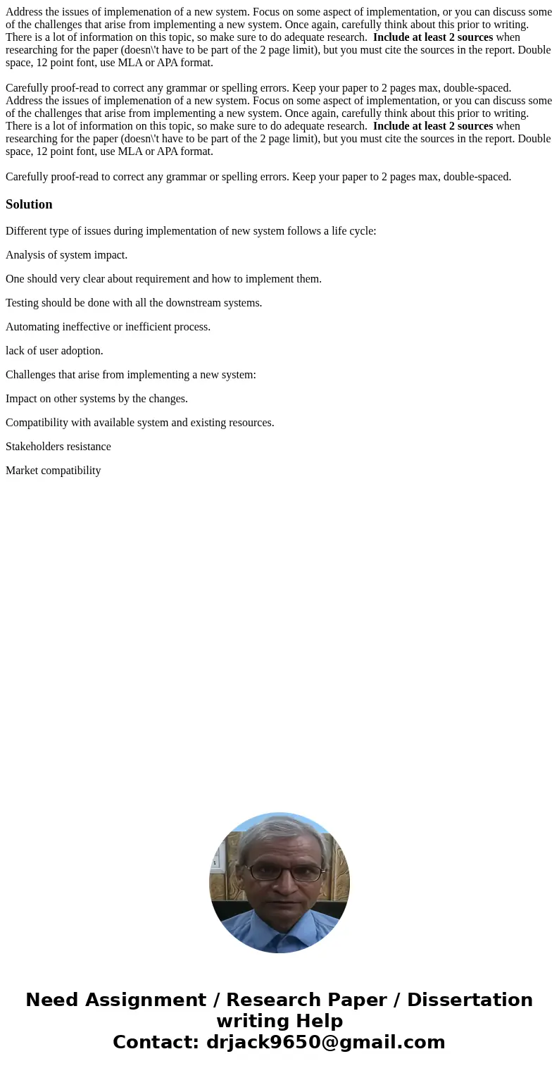  Address the issues of implemenation of a new system. Focus on some aspect of implementation, or you can discuss some of the challenges that arise from implemen