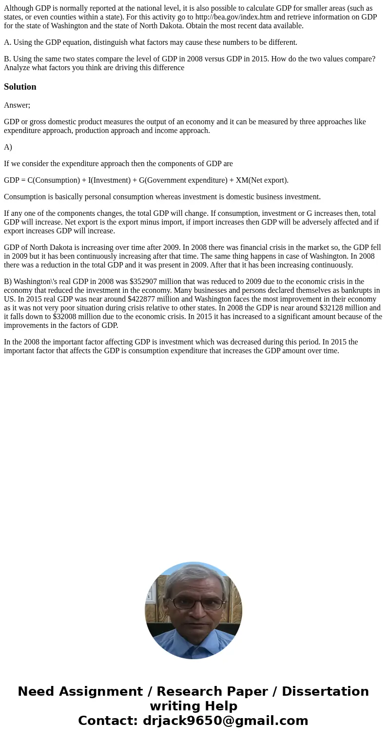 Although GDP is normally reported at the national level, it is also possible to calculate GDP for smaller areas (such as states, or even counties within a state