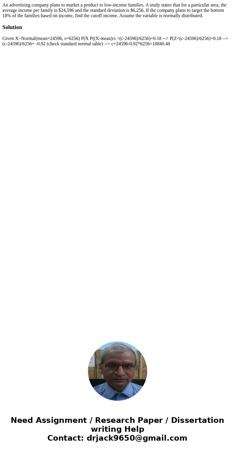 An advertising company plans to market a product to low-income families. A study states that for a particular area, the average income per family is $24,596 an  An advertising company plans to market a product to low-income families. A study states that for a particular area, the average income per family is $24,596 an