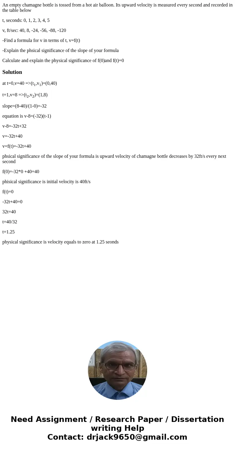 An empty chamagne bottle is tossed from a hot air balloon. Its upward velocity is measured every second and recorded in the table below t, seconds: 0, 1, 2, 3,  An empty chamagne bottle is tossed from a hot air balloon. Its upward velocity is measured every second and recorded in the table below t, seconds: 0, 1, 2, 3,