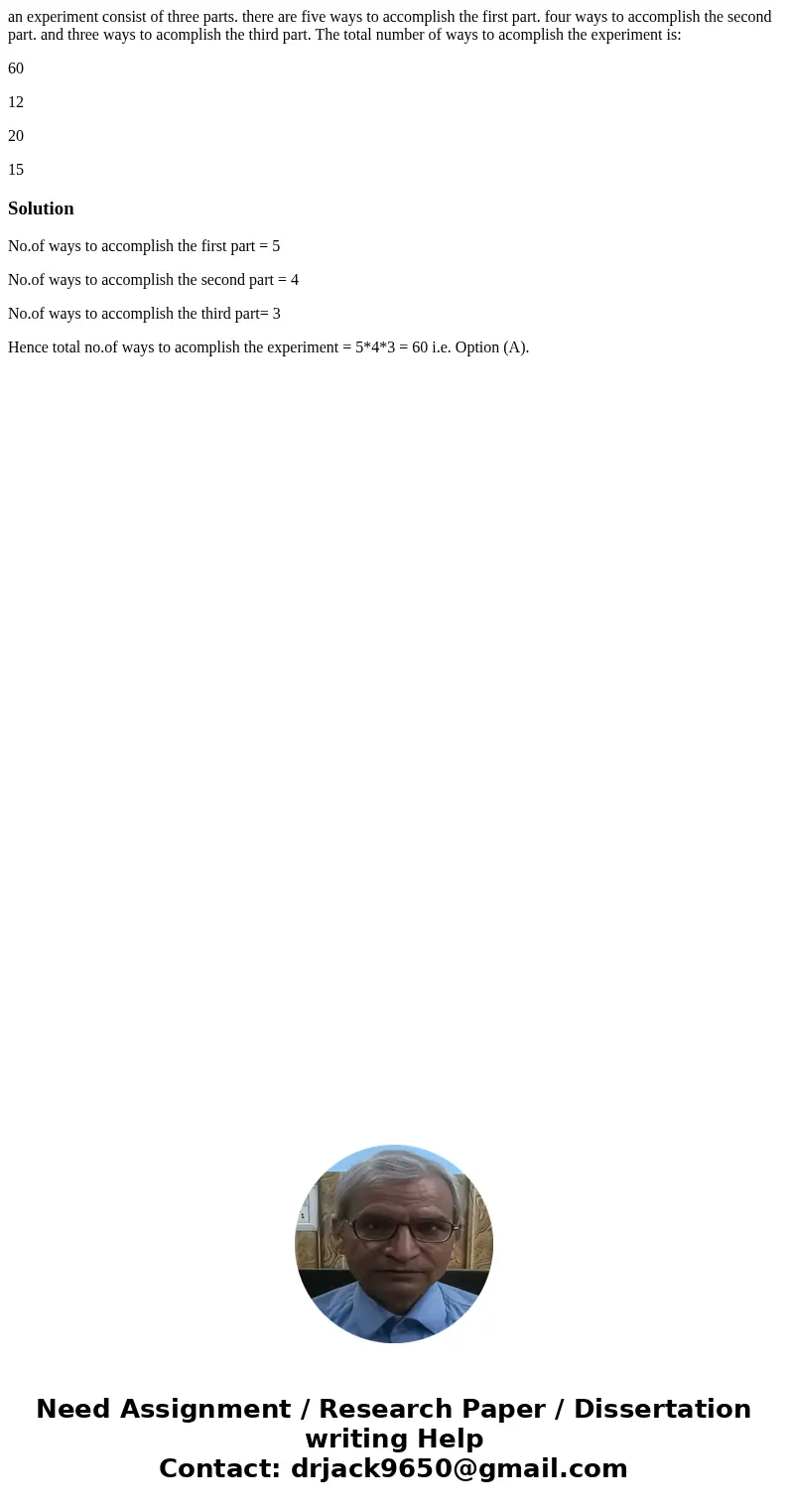 an experiment consist of three parts. there are five ways to accomplish the first part. four ways to accomplish the second part. and three ways to acomplish the an experiment consist of three parts. there are five ways to accomplish the first part. four ways to accomplish the second part. and three ways to acomplish the