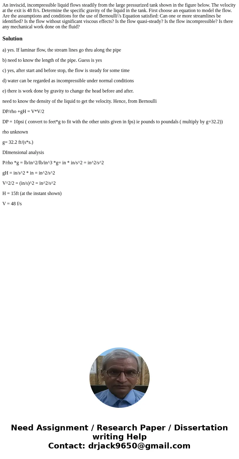  An inviscid, incompressible liquid flows steadily from the large pressurized tank shown in the figure below. The velocity at the exit is 48 ft/s. Determine the
