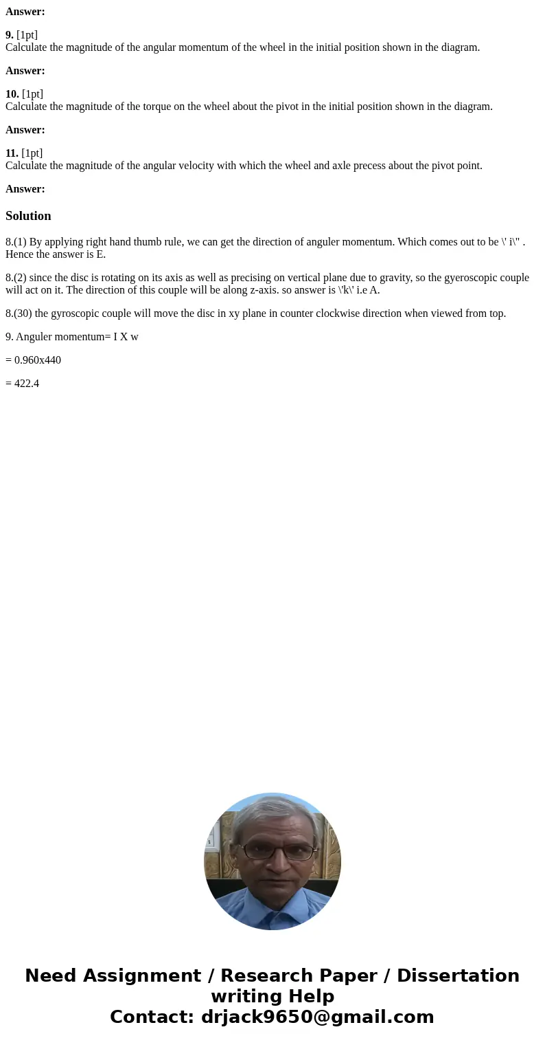 Answer: 9. [1pt] Calculate the magnitude of the angular momentum of the wheel in the initial position shown in the diagram. Answer: 10. [1pt] Calculate the magn