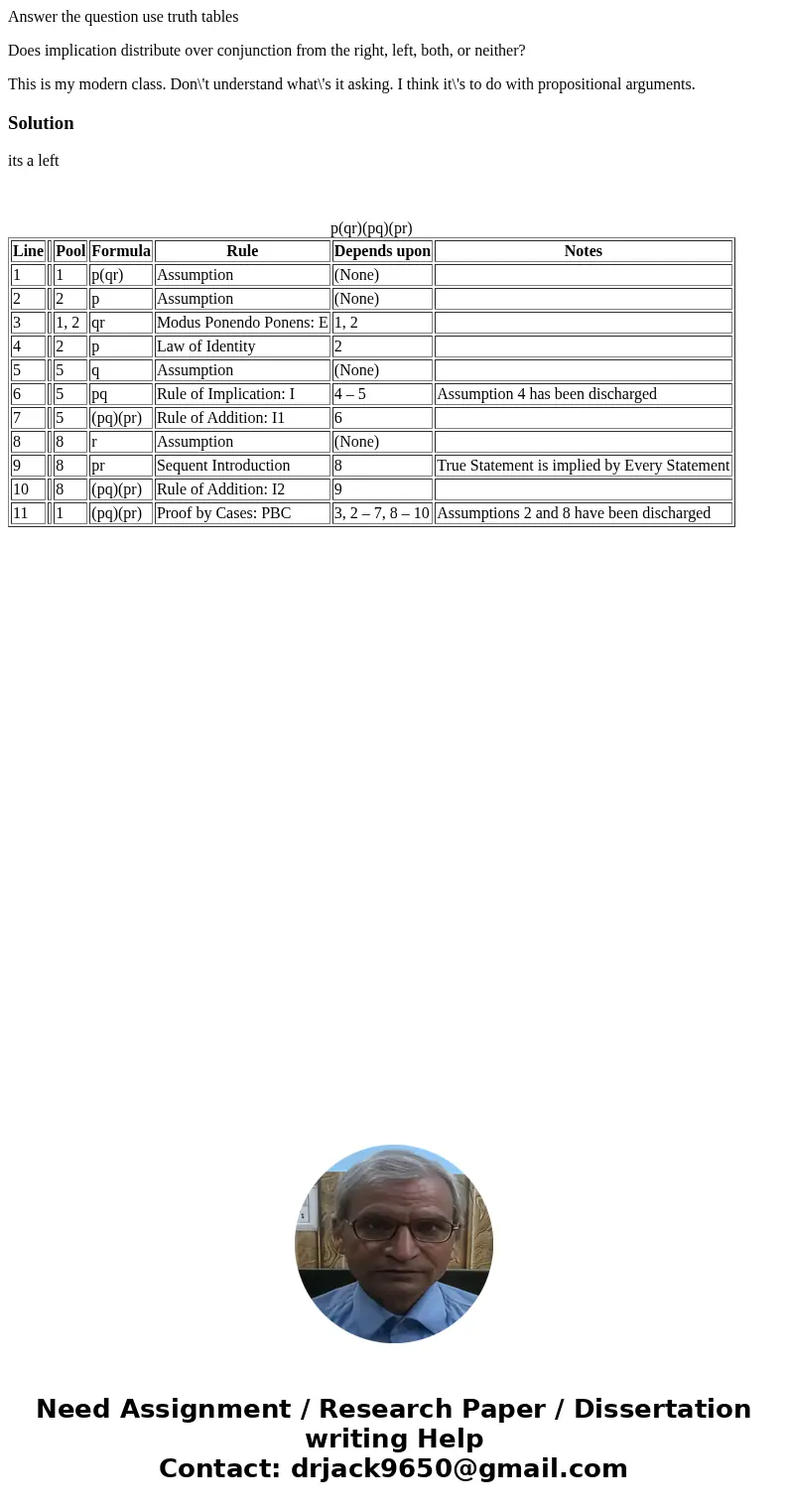 Answer the question use truth tables Does implication distribute over conjunction from the right, left, both, or neither? This is my modern class. Don\'t unders Answer the question use truth tables Does implication distribute over conjunction from the right, left, both, or neither? This is my modern class. Don\'t unders