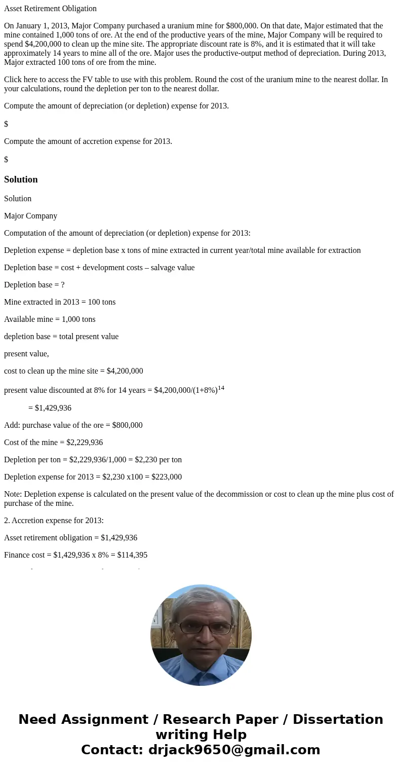 Asset Retirement Obligation On January 1, 2013, Major Company purchased a uranium mine for $800,000. On that date, Major estimated that the mine contained 1,000