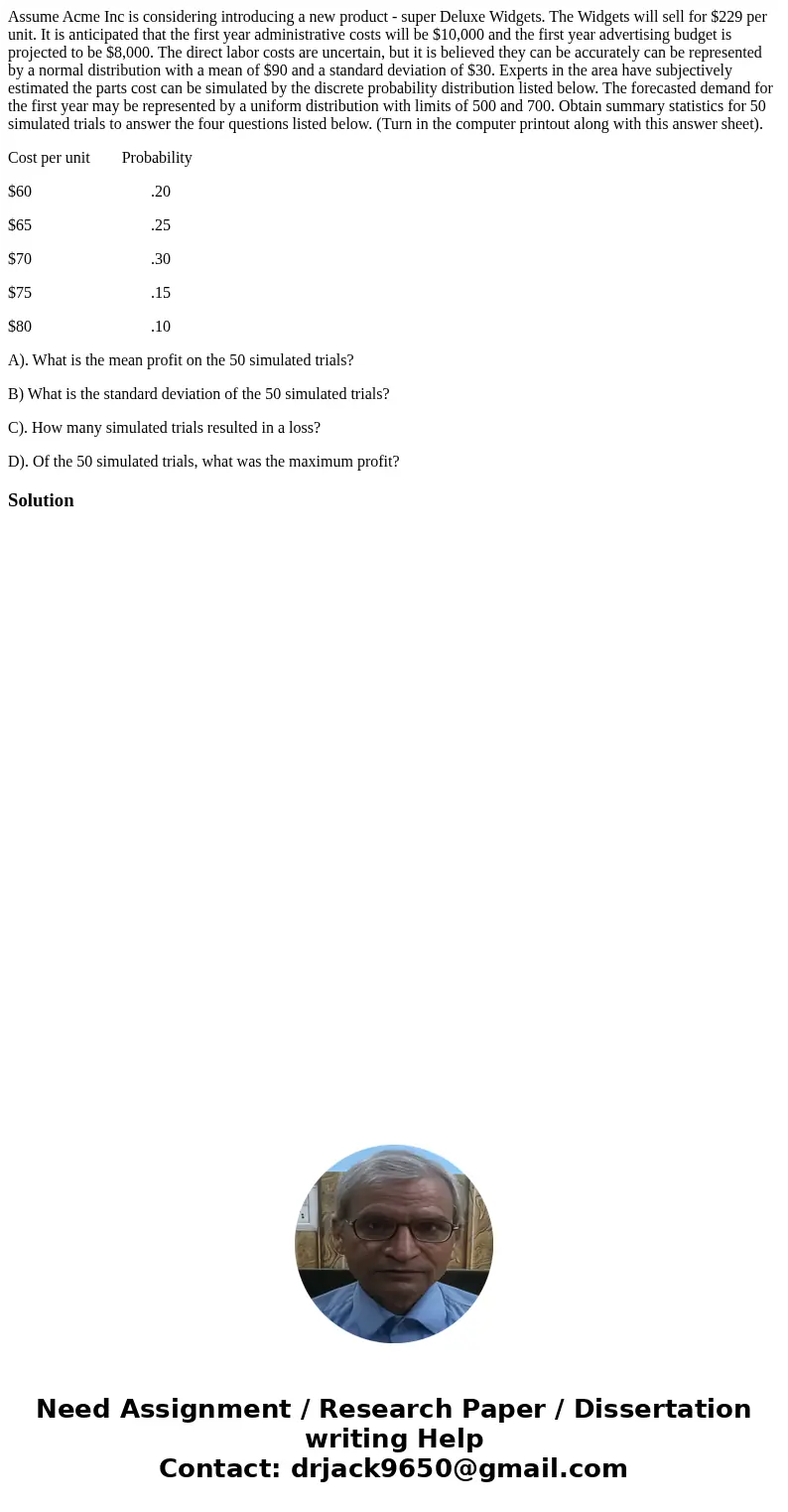 Assume Acme Inc is considering introducing a new product - super Deluxe Widgets. The Widgets will sell for $229 per unit. It is anticipated that the first year 