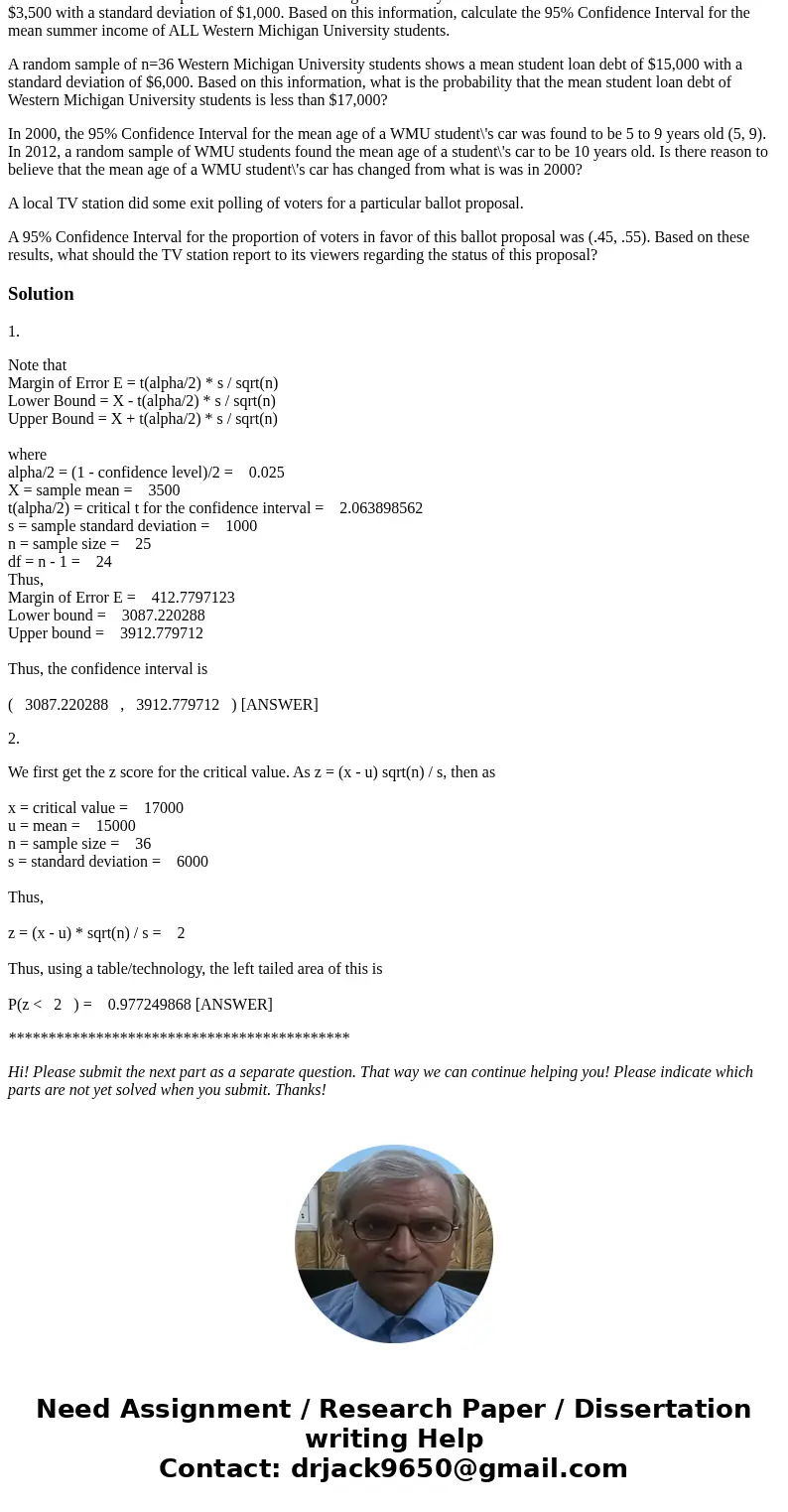Assume that a random sample of n=25 Western Michigan University students resulted in a mean summer income of $3,500 with a standard deviation of $1,000. Based o Assume that a random sample of n=25 Western Michigan University students resulted in a mean summer income of $3,500 with a standard deviation of $1,000. Based o