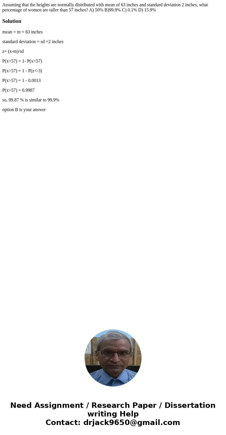 Assuming that the heights are normally distributed with mean of 63 inches and standard deviation 2 inches, what percentage of women are taller than 57 inches? A