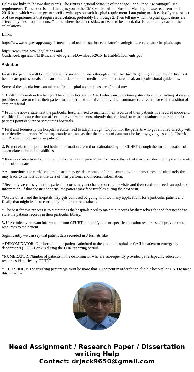 Below are links to the two documents. The first is a general write-up of the Stage 1 and Stage 2 Meaningful Use requirements. The second is a url that gets you  Below are links to the two documents. The first is a general write-up of the Stage 1 and Stage 2 Meaningful Use requirements. The second is a url that gets you