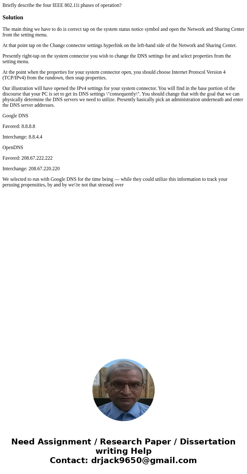Briefly describe the four IEEE 802.11i phases of operation?SolutionThe main thing we have to do is correct tap on the system status notice symbol and open the N Briefly describe the four IEEE 802.11i phases of operation?SolutionThe main thing we have to do is correct tap on the system status notice symbol and open the N