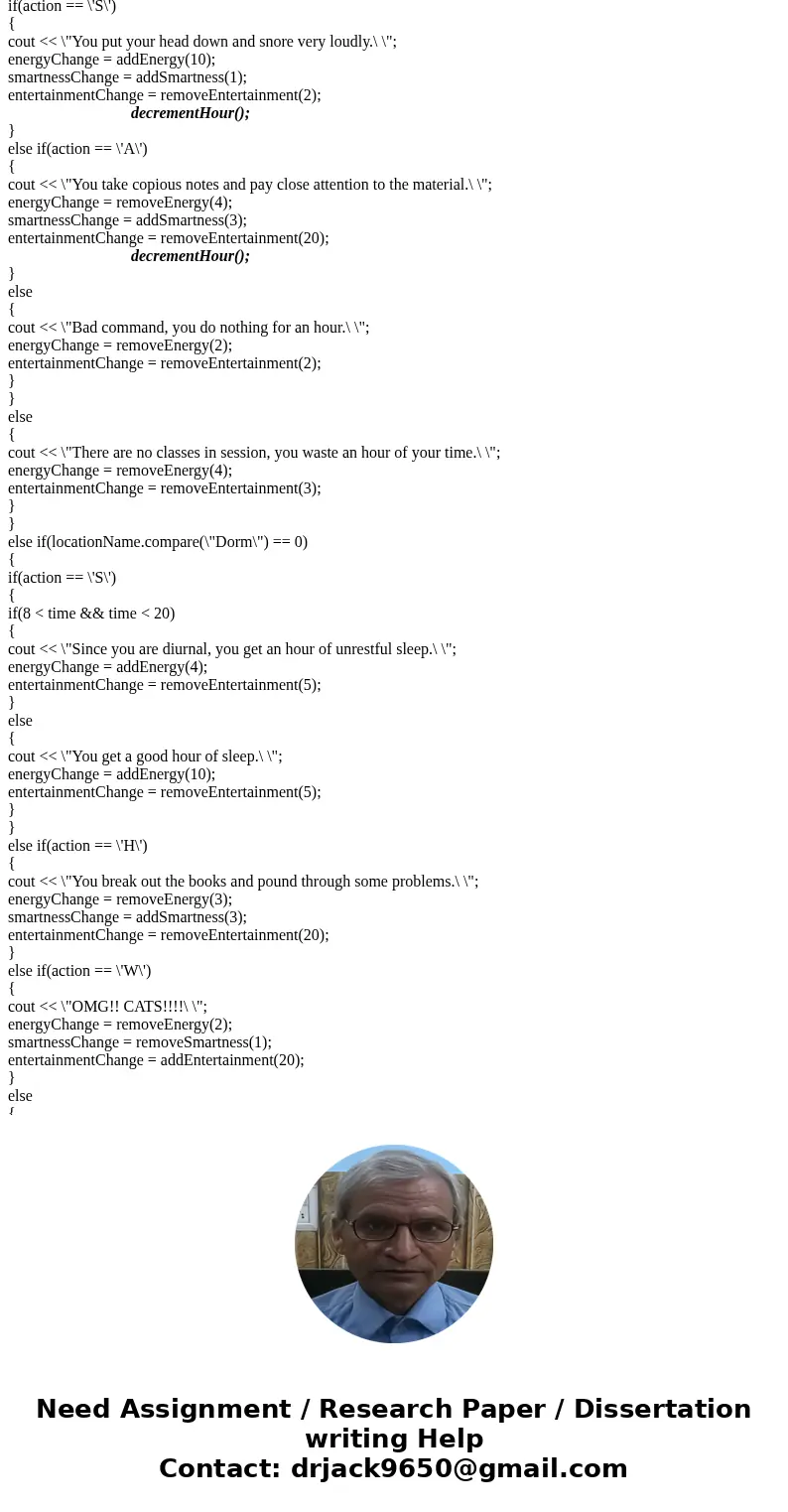 C++ Programming: (Please help me!! Thank you!!) Problem A: Win SimUniversity (20 points) Currently there is not way to “win” the game. Modify the SimUniversity. C++ Programming: (Please help me!! Thank you!!) Problem A: Win SimUniversity (20 points) Currently there is not way to “win” the game. Modify the SimUniversity.
