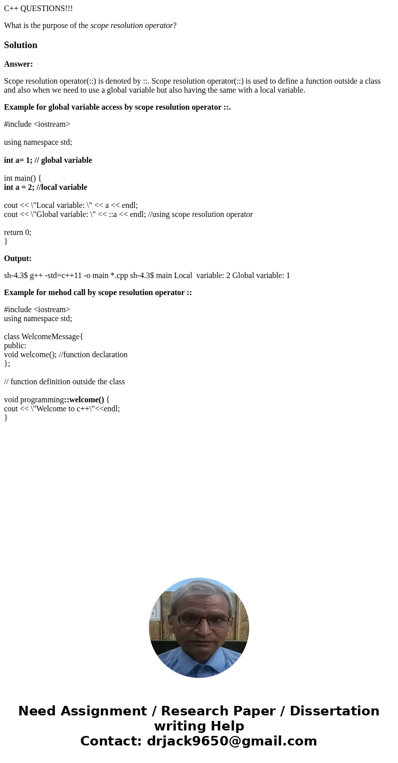 C++ QUESTIONS!!! What is the purpose of the scope resolution operator?SolutionAnswer: Scope resolution operator(::) is denoted by ::. Scope resolution operator( C++ QUESTIONS!!! What is the purpose of the scope resolution operator?SolutionAnswer: Scope resolution operator(::) is denoted by ::. Scope resolution operator(