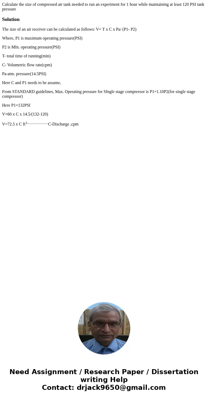 Calculate the size of compressed air tank needed to run an experiment for 1 hour while maintaining at least 120 PSI tank pressureSolutionThe size of an air rece Calculate the size of compressed air tank needed to run an experiment for 1 hour while maintaining at least 120 PSI tank pressureSolutionThe size of an air rece