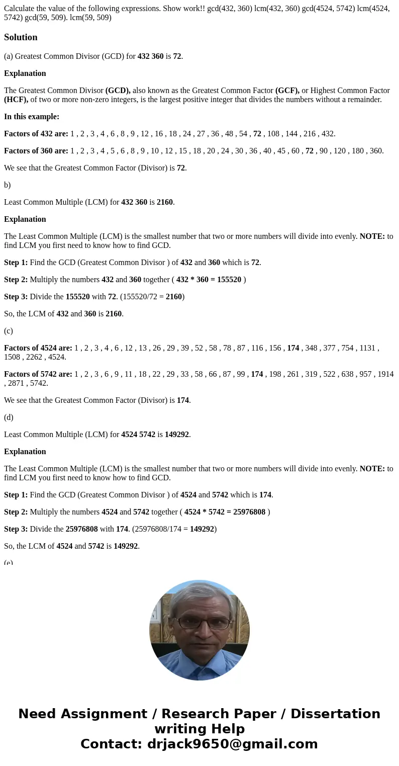 Calculate the value of the following expressions. Show work!! gcd(432, 360) lcm(432, 360) gcd(4524, 5742) lcm(4524, 5742) gcd(59, 509). lcm(59, 509)Solution(a)  Calculate the value of the following expressions. Show work!! gcd(432, 360) lcm(432, 360) gcd(4524, 5742) lcm(4524, 5742) gcd(59, 509). lcm(59, 509)Solution(a)