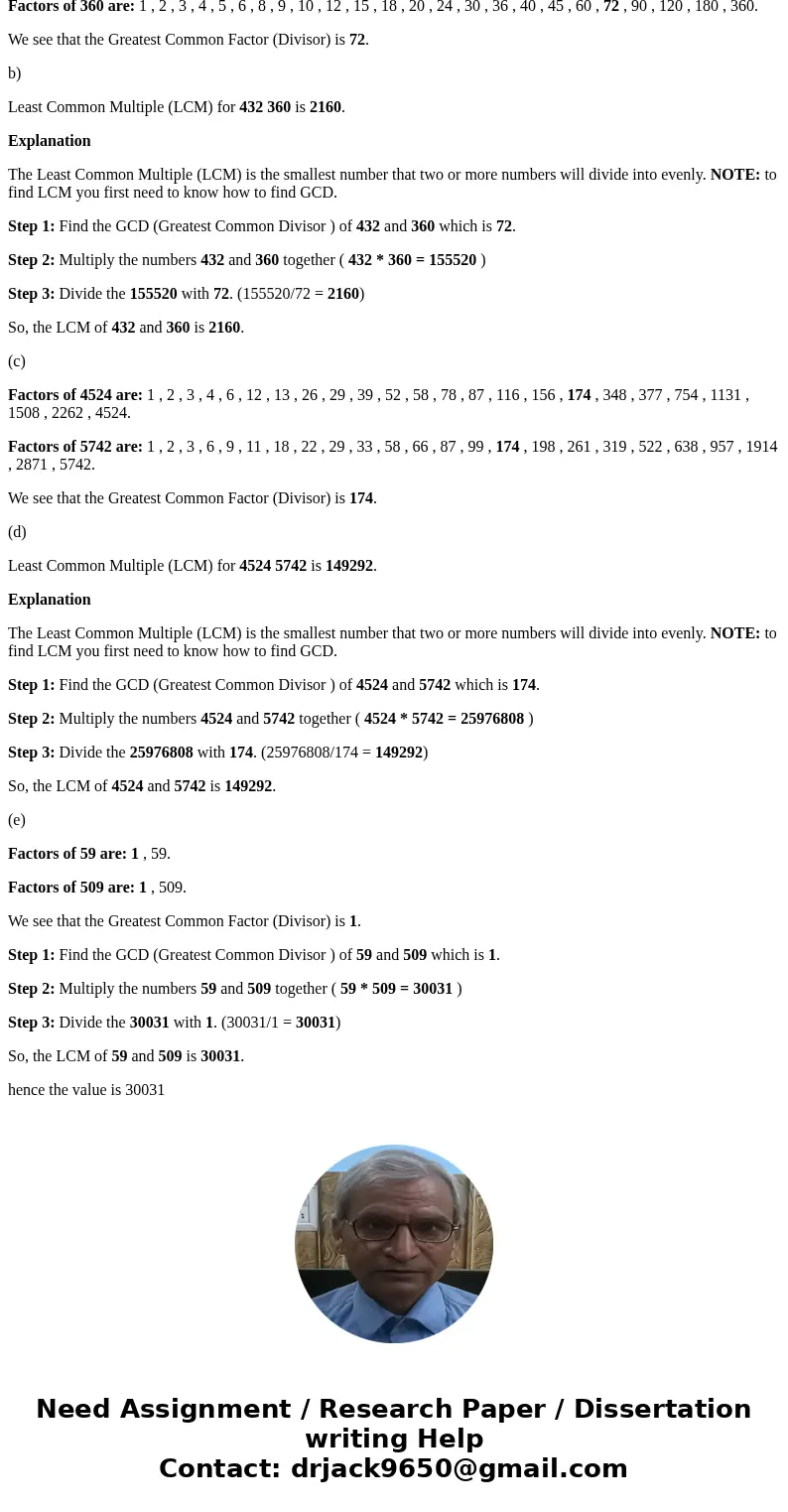 Calculate the value of the following expressions. Show work!! gcd(432, 360) lcm(432, 360) gcd(4524, 5742) lcm(4524, 5742) gcd(59, 509). lcm(59, 509)Solution(a)  Calculate the value of the following expressions. Show work!! gcd(432, 360) lcm(432, 360) gcd(4524, 5742) lcm(4524, 5742) gcd(59, 509). lcm(59, 509)Solution(a)