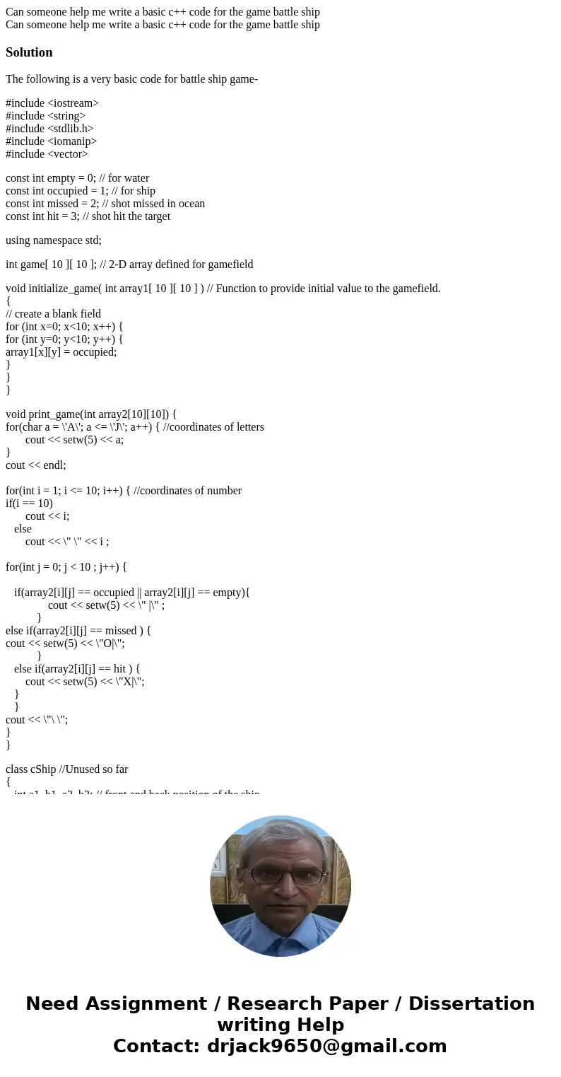 Can someone help me write a basic c++ code for the game battle ship Can someone help me write a basic c++ code for the game battle shipSolutionThe following is  Can someone help me write a basic c++ code for the game battle ship Can someone help me write a basic c++ code for the game battle shipSolutionThe following is