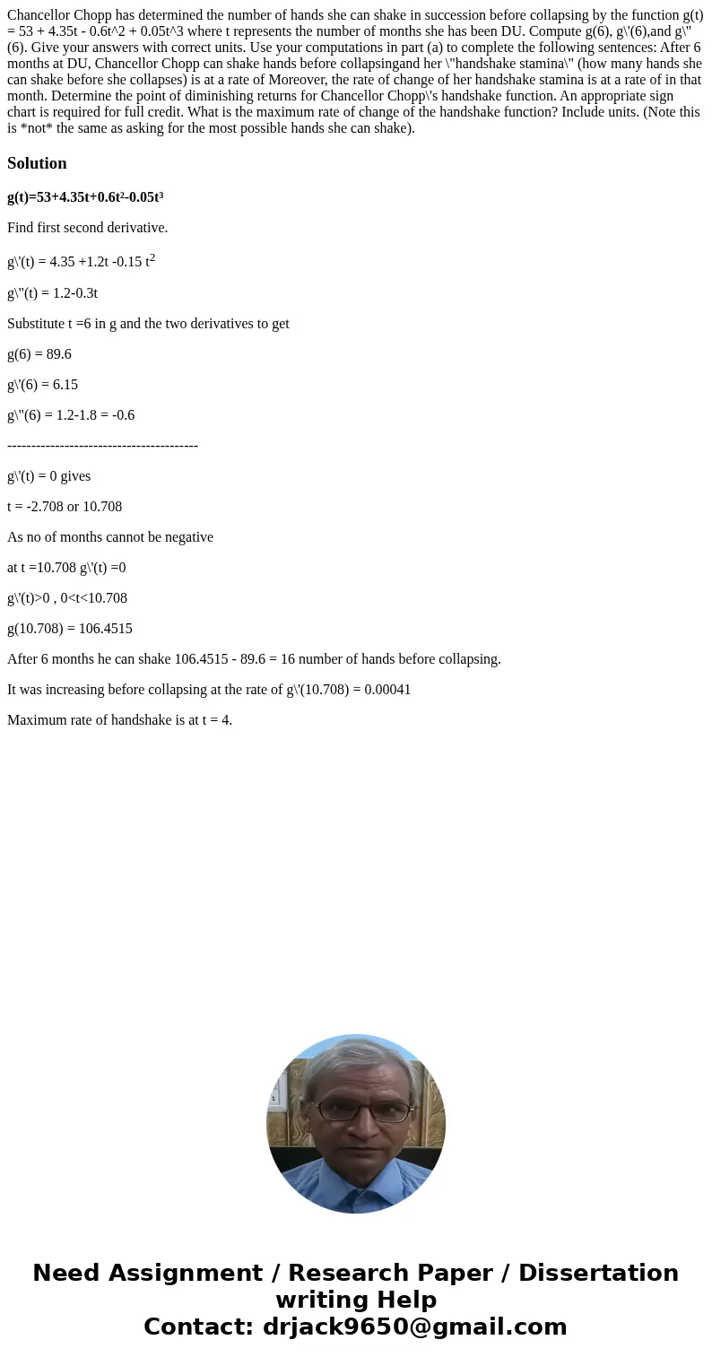  Chancellor Chopp has determined the number of hands she can shake in succession before collapsing by the function g(t) = 53 + 4.35t - 0.6t^2 + 0.05t^3 where t 