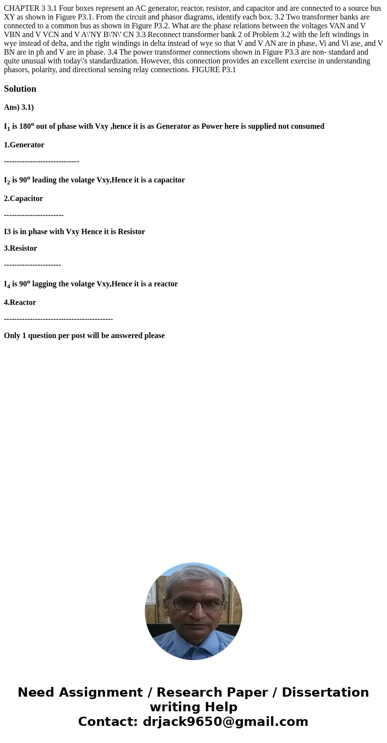 CHAPTER 3 3.1 Four boxes represent an AC generator, reactor, resistor, and capacitor and are connected to a source bus XY as shown in Figure P3.1. From the cir  CHAPTER 3 3.1 Four boxes represent an AC generator, reactor, resistor, and capacitor and are connected to a source bus XY as shown in Figure P3.1. From the cir