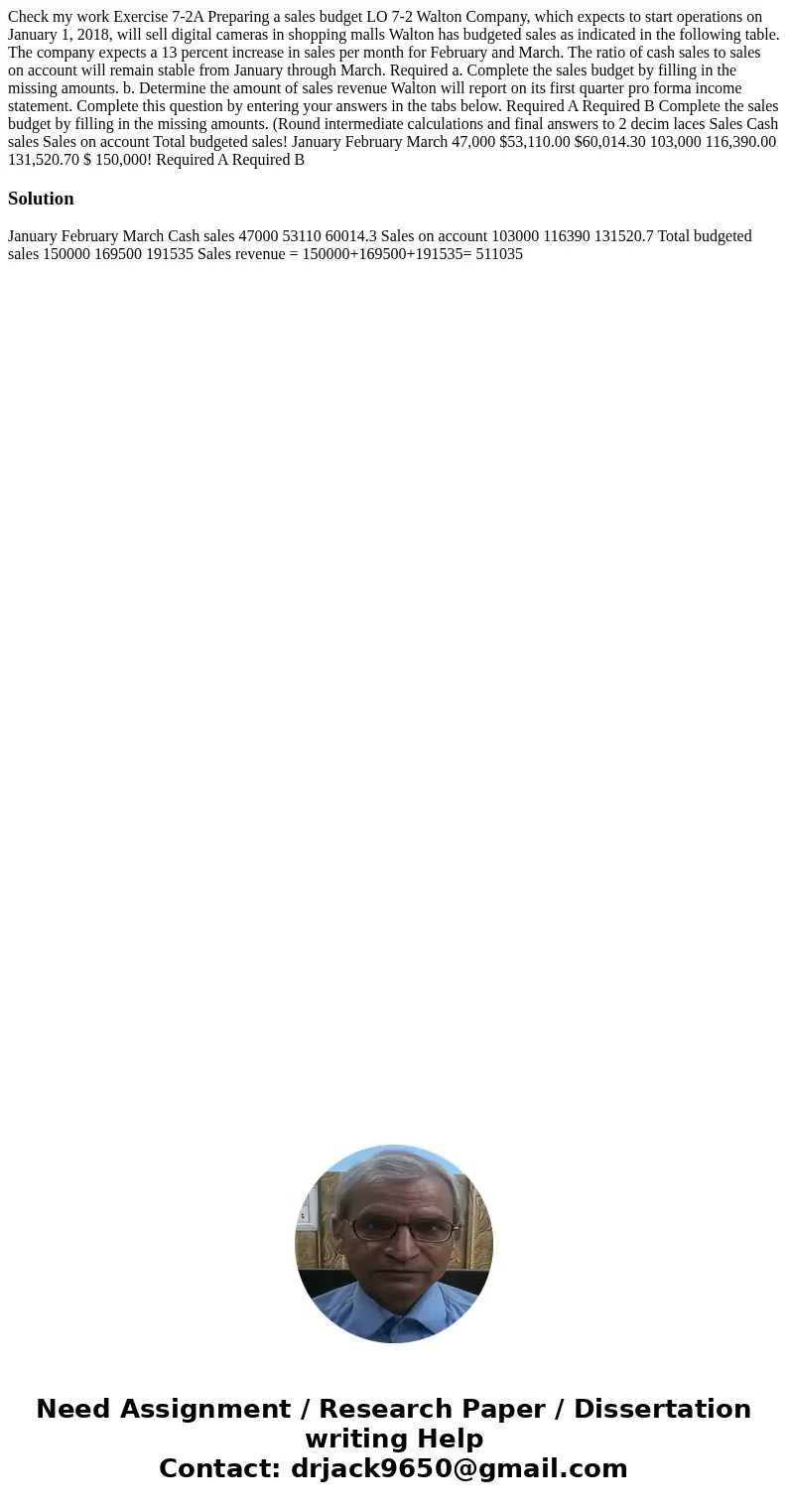 Check my work Exercise 7-2A Preparing a sales budget LO 7-2 Walton Company, which expects to start operations on January 1, 2018, will sell digital cameras in   Check my work Exercise 7-2A Preparing a sales budget LO 7-2 Walton Company, which expects to start operations on January 1, 2018, will sell digital cameras in