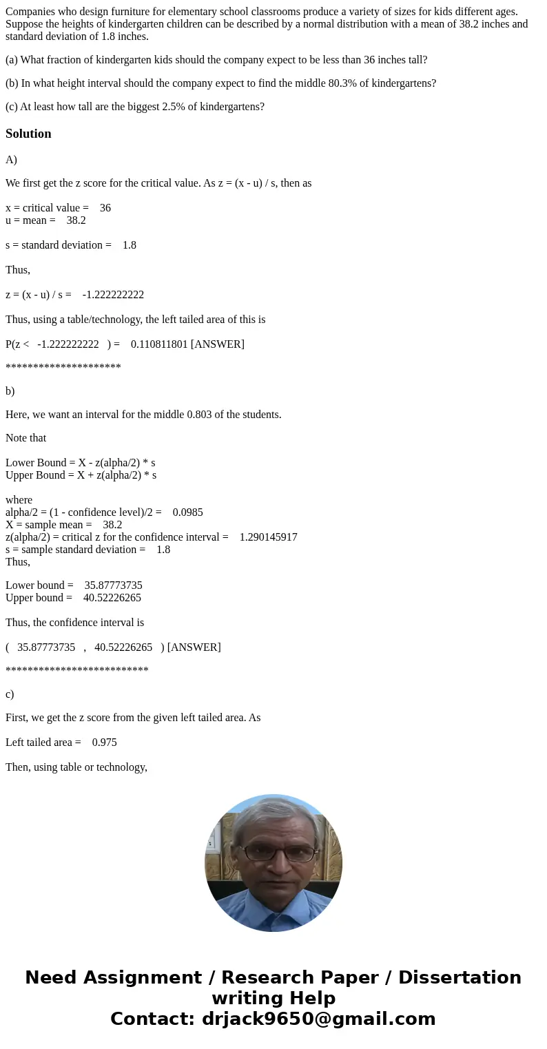 Companies who design furniture for elementary school classrooms produce a variety of sizes for kids different ages. Suppose the heights of kindergarten children Companies who design furniture for elementary school classrooms produce a variety of sizes for kids different ages. Suppose the heights of kindergarten children